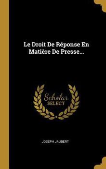 Hardcover Le Droit De Réponse En Matière De Presse... [French] Book
