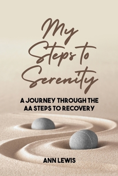 Paperback My Steps to Serenity: A Journey Through the AA Steps to Recovery Book