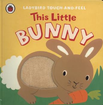 Board book Ladybird Touch and Feel This Little Bunny Book