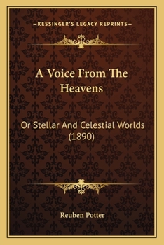 Paperback A Voice From The Heavens: Or Stellar And Celestial Worlds (1890) Book