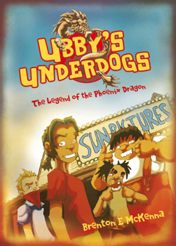 Ubby's Underdogs the Legend of the Phoenix Dragon - Book #1 of the Ubby's Underdogs