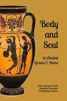 Body and Soul in Ancient Greece and Rome: Selected Essays from the Eighth Interdisciplinary Symposium on the Hellenic Heritage of Sicily and Southern Italy