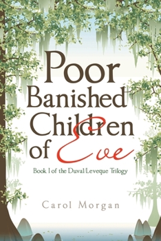 Paperback Poor Banished Children of Eve: Book I of the Duval/Leveque Trilogy Book