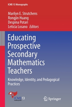 Paperback Educating Prospective Secondary Mathematics Teachers: Knowledge, Identity, and Pedagogical Practices Book