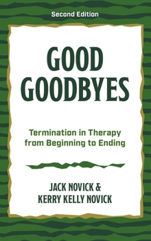 Hardcover Good Goodbyes: Termination in Therapy from Beginning to Ending Book
