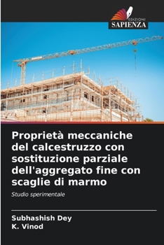 Proprietà meccaniche del calcestruzzo con sostituzione parziale dell'aggregato fine con scaglie di marmo (Italian Edition)