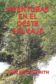 AVENTURAS EN EL OESTE SALVAJE (Spanish Edition)