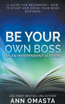 Paperback Be Your Own Boss as an Independent Author Book