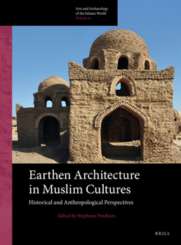 Hardcover Earthen Architecture in Muslim Cultures: Historical and Anthropological Perspectives Book