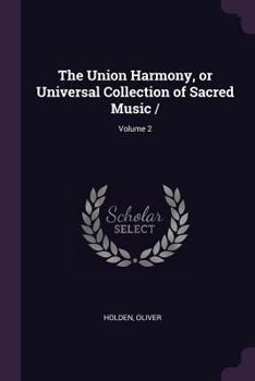Paperback The Union Harmony, or Universal Collection of Sacred Music /; Volume 2 Book