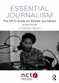Paperback Essential Journalism: The Nctj Guide for Trainee Journalists Book