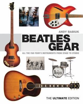 Hardcover Beatles Gear: All the Fab Four's Instruments from Stage to Studio Book