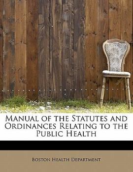 Manual of the Statutes and Ordinances Relating to the Public Health