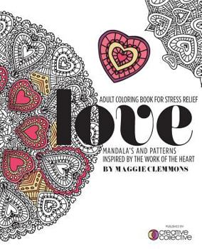 Paperback Adult Coloring Book for Stress Relief: Mandalas and Patterns inspired by the Work of the Heart: Mandalas and Patterns Inspired by the Work of the Hear Book