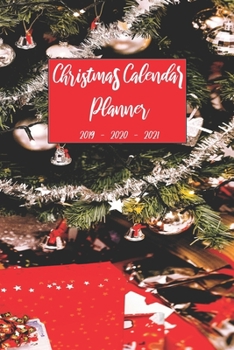 Christmas Calendar Planner 2019 2020 2021: Cute Organizer Notebook For Daily Weekly Monthly and Yearly Holiday Planning, Keepsake Memories Journal, ... (Christmas 2019 - 2021 Calendar Planner)