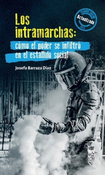 Los Intramarchas: Cómo el poder se infiltró en el estallido social. Segunda edición (Spanish Edition)