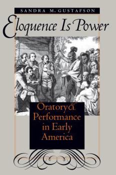 Hardcover Eloquence Is Power: Oratory and Performance in Early America Book