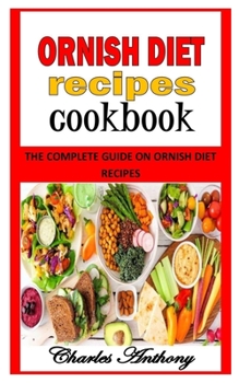 Paperback Ornish Diet Recipes Cookbook: The Complete Guide on Ornish Diet Recipes Book