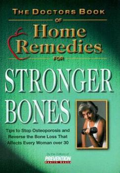 Paperback The Doctors Book of Home Remedies for Stronger Bones: Tips to Stop Osteoporosis and Reverse the Loss That Affects Every Woman Over 30 Book