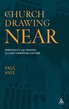 Paperback A Church Drawing Near: Spirituality and Mission in a Post-Christian Culture Book