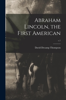 Paperback Abraham Lincoln, the First American; c.1 Book