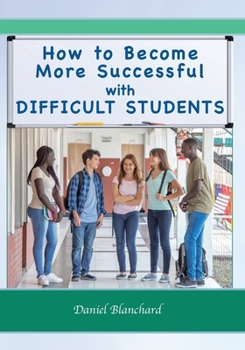 Paperback How to Become More Successful with DIFFICULT STUDENTS Book
