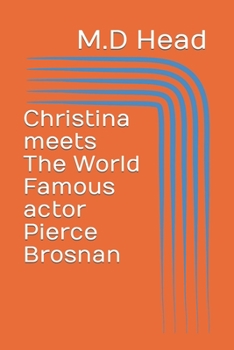 Paperback Christina meets The World Famous actor Pierce Brosnan Book