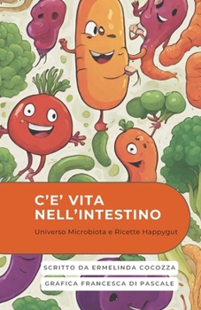 Paperback C'è vita nell'intestino: Universo microbiota e ricette happygut [Italian] Book