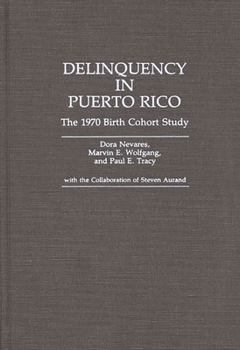 Hardcover Delinquency in Puerto Rico: The 1970 Birth Cohort Study Book