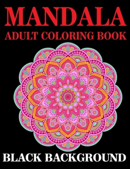 Paperback Mandala Adult Coloring Book Black Background: (Volume 1) Black Background Coloring Book for Adults Book