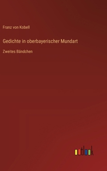 Hardcover Gedichte in oberbayerischer Mundart: Zweites Bändchen [German] Book