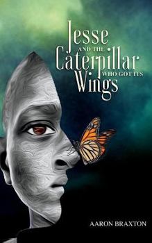 Paperback Jesse and the Caterpillar Who Got Its Wings Book