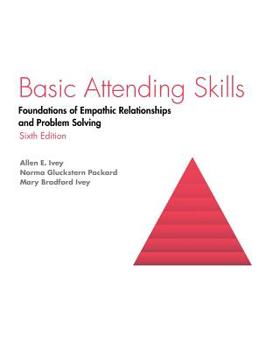 Paperback Basic Attending Skills: Foundations of Empathic Relationships and Problem Solving Book