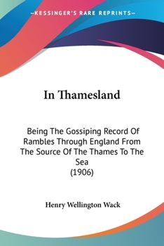 Paperback In Thamesland: Being The Gossiping Record Of Rambles Through England From The Source Of The Thames To The Sea (1906) Book