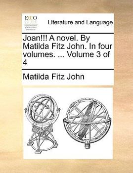 Paperback Joan!!! a Novel. by Matilda Fitz John. in Four Volumes. ... Volume 3 of 4 Book