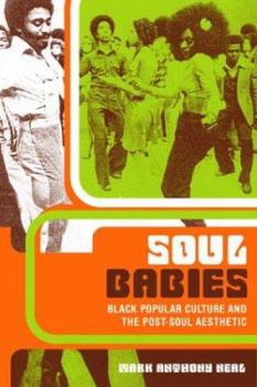 Paperback Soul Babies: Black Popular Culture and the Post-Soul Aesthetic Book