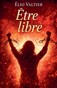 être libre (French Edition)