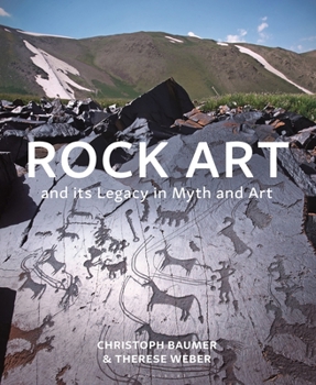 Hardcover Rock Art and Its Legacy in Myth and Art: Petroglyphs from Eurasia, Arabia and Northern Africa Book