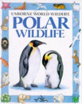 Polar Wildlife - Book  of the Usborne World Wildlife