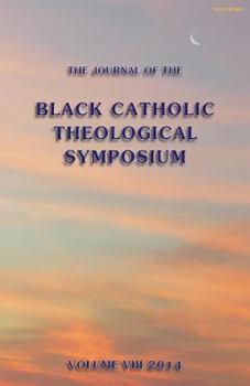 Paperback The Journal of the Black Catholic Theological Symposium Vol. VIII 2014 Book