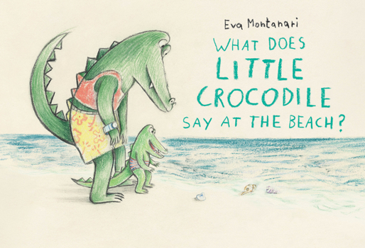 Hardcover What Does Little Crocodile Say at the Beach? Book