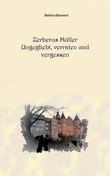 Paperback Zerberus Müller - Ungeliebt, verraten und vergessen: Ein Bamberg-Krimi um Schuld, Tod und Vergebung [German] Book