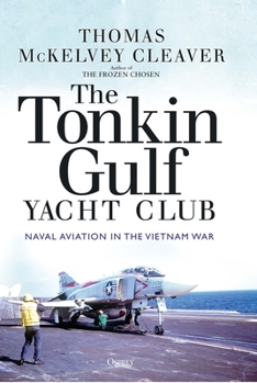 Hardcover The Tonkin Gulf Yacht Club: Naval Aviation in the Vietnam War Book