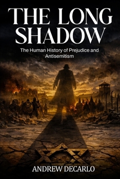 The Long Shadow: The Human History of Prejudice and Antisemitism