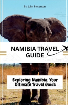 Paperback Namibia Travel Guide: Exploring Namibia: Your Ultimate Travel Guide Book
