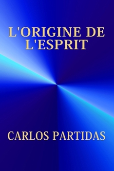 L'ORIGINE DE L'ESPRIT: LA MASSE MAGNÉTIQUE DE L'ESPRIT (French Edition)