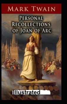 Paperback Personal Recollections of Joan of Arc Illustrated Book