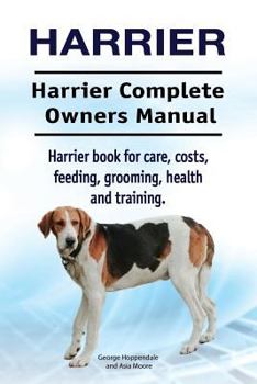 Paperback Harrier. Harrier Complete Owners Manual. Harrier dog book for care, costs, feeding, grooming, health and training. Book