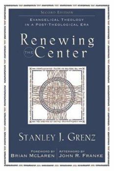 Paperback Renewing the Center: Evangelical Theology in a Post-Theological Era Book