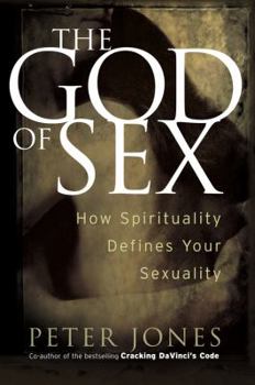 Hardcover The God of Sex: How Spirituality Defines Your Sexuality Book